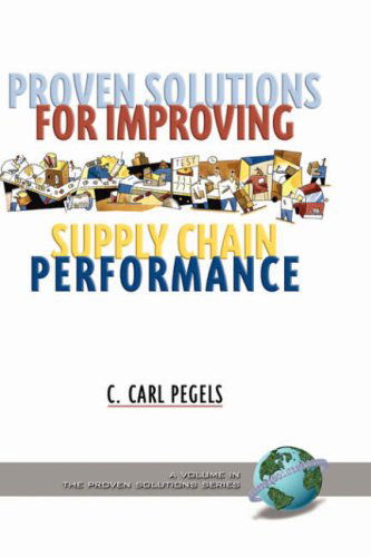 Cover for C. Carl Pegels · Proven Solutions for Improving Supply Chain Performance (Proven Solutions) (Hardcover Book) (2000)