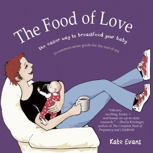 Cover for Kate Evans · The Food of Love: the Easier Way to Breastfeed Your Baby (Paperback Bog) (2009)