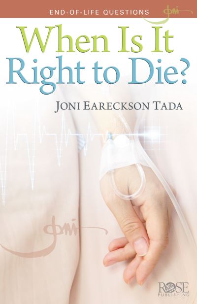 When Is It Right to Die? pamphlet by Joni Eareckson Tada - Joni Eareckson Tada - Books - Rose Publishing (CA) - 9781596365179 - October 8, 2012