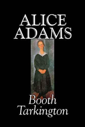 Alice Adams - Booth Tarkington - Libros - Aegypan - 9781598189179 - 1 de agosto de 2006