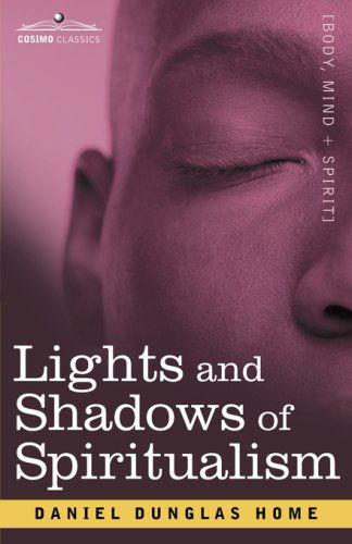 Cover for Daniel Dunglas Home · Lights and Shadows of Spiritualism (Paperback Book) (2007)