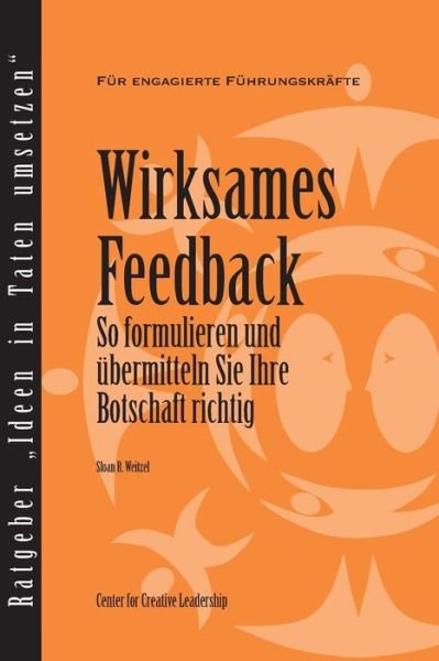 Feedback That Works: How to Build and Deliver Your Message (German) - Sloan R Weitzel - Livres - Center for Creative Leadership - 9781604910179 - 7 août 2015
