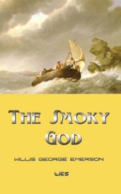 The Smoky God - Willis George Emerson - Books - Lits - 9781609423179 - July 27, 2010