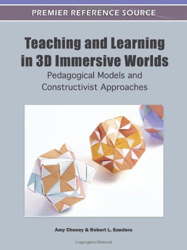 Cover for Amy Cheney · Teaching and Learning in 3D Immersive Worlds: Pedagogical Models and Constructivist Approaches (Premier Reference Source) (Gebundenes Buch) (2011)