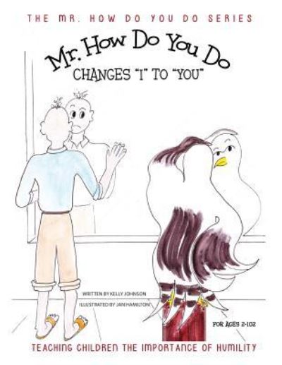 Cover for Kelly Johnson · Mr. How Do You Do Changes I to You: Tteaching Children the Importance of Humility - Mr. How Do You Do (Pocketbok) (2015)