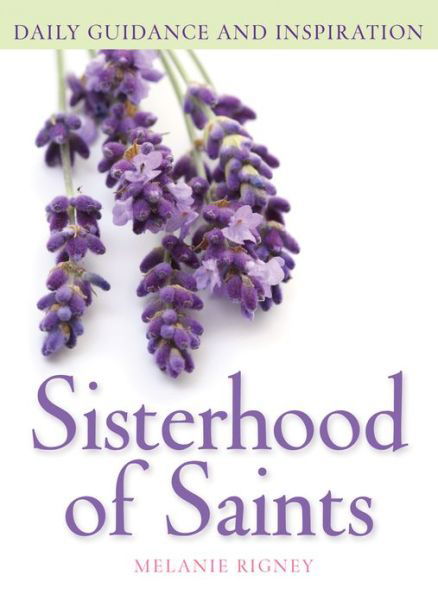 Cover for Melanie Rigney · Sisterhood of Saints: Daily Guidance and Inspiration (Hardcover Book) (2013)