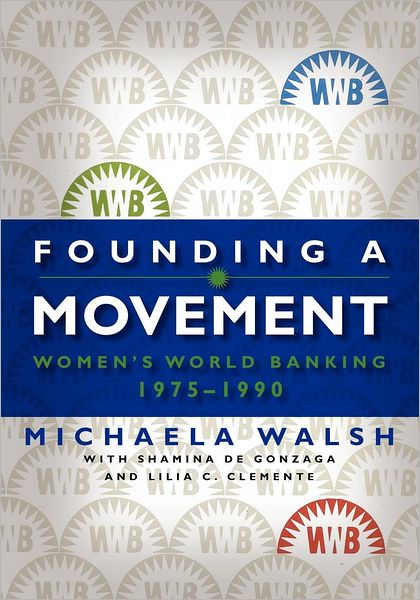 Cover for Michaela Walsh · Founding a Movement: Women's World Banking, 1975-1990 (Paperback Book) (2012)