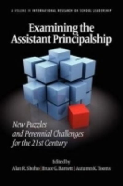 Cover for Alan R Shoho · Examining the Assistant Principalship: New Puzzles and Perennial Challenges for the 21st Century (Paperback Book) (2011)