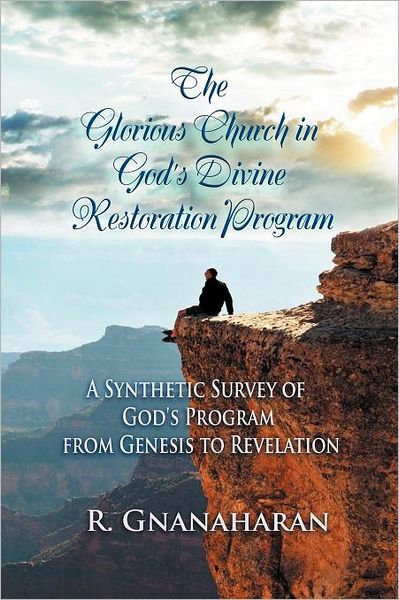Cover for R. Gnanaharan · The Glorious Church in God's Divine Restoration Program: a Synthetic Survey of God's Program from Genesis to Revelation (Paperback Book) (2012)