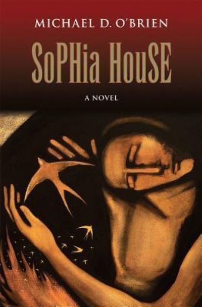 Cover for Michael D. O'Brien · Sophia House (Book) (2016)