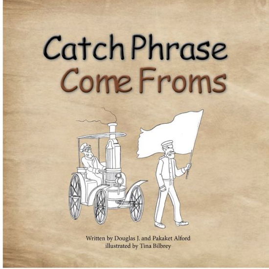 Cover for Douglas Alford · Catch Phrase Come Froms - Origins of Idioms (Bok) (2012)