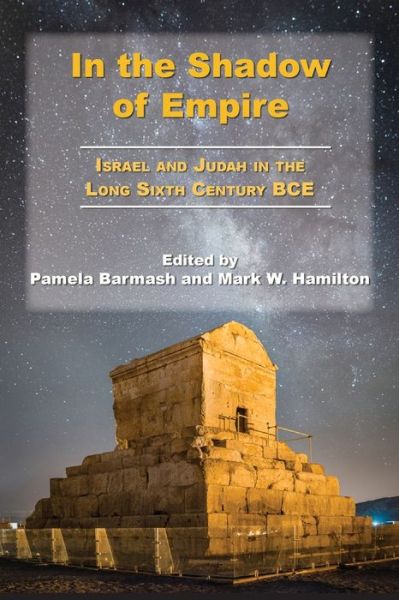 Cover for Pamela Barmash · In the Shadow of Empire: Israel and Judah in the Long Sixth Century BCE (Pocketbok) (2021)