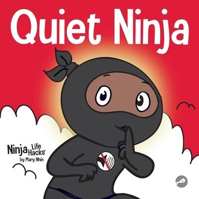 Cover for Mary Nhin · Quiet Ninja: A Children's Book About Learning How Stay Quiet and Calm in Quiet Settings (Paperback Book) (2021)