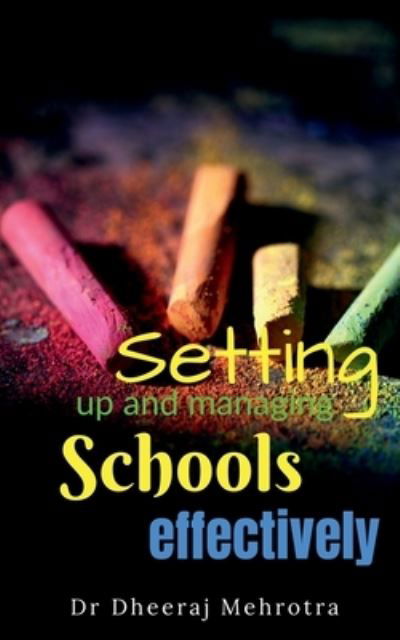Setting up and Managing Schools Effectively - Dheeraj Mehrotra - Livros - Notion Press - 9781638500179 - 2 de março de 2021