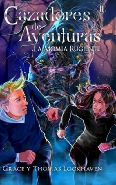 Cover for Grace Lockhaven · Cazadores de Aventuras: La Momia Rugiente - Quest Chasers: The Screaming Mummy (Spanish Edition) - Cazadores de Aventuras (Hardcover Book) [Large type / large print edition] (2021)