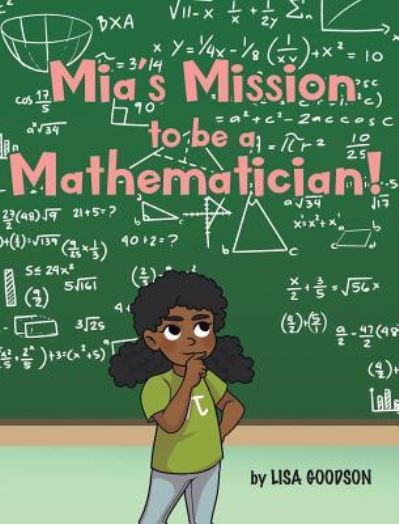 Cover for Lisa Goodson · Mia's Mission to be a Mathematician! (Hardcover Book) (2019)