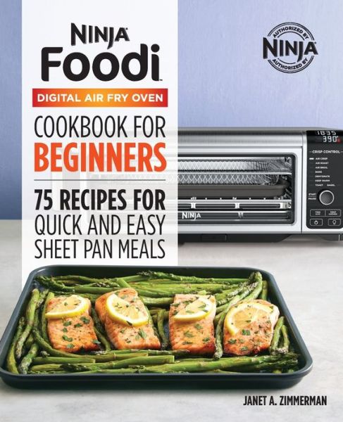 Cover for Janet A. Zimmerman · The Official Ninja Foodi Digital Air Fry Oven Cookbook : 75 Recipes for Quick and Easy Sheet Pan Meals (Paperback Book) (2019)