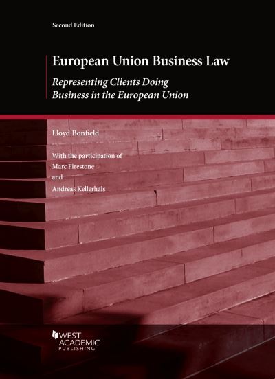 Cover for Lloyd Bonfield · European Union Business Law: Representing Clients Doing Business in the European Union - American Casebook Series (Paperback Book) [2 Revised edition] (2022)