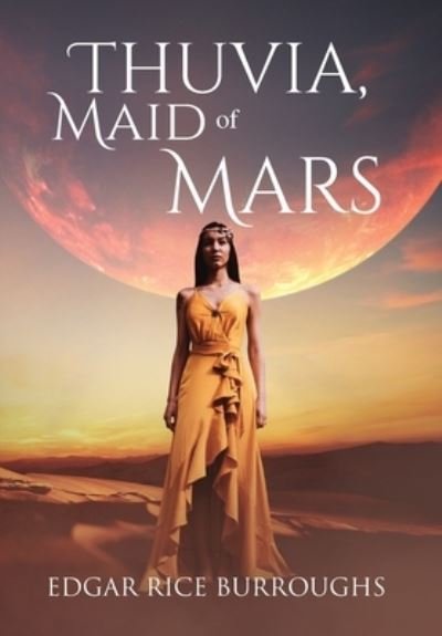 Cover for Edgar Rice Burroughs · Thuvia, Maid of Mars (Annotated) - Sastrugi Press Classics (Inbunden Bok) (2021)