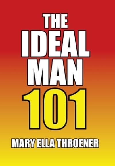 Cover for Mary Ella Throener · The Ideal Man 101 (Hardcover Book) (2020)