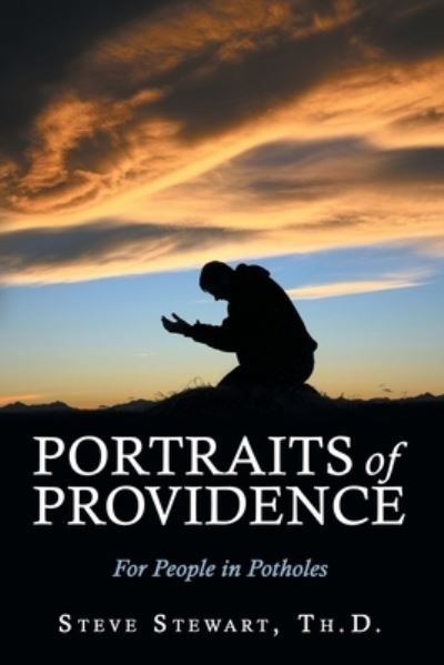 Cover for Steve Stewart Th.D. · Portraits of Providence (Book) (2022)