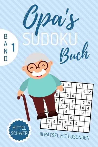 Cover for Opa Sudokubuch · Opa's Sudoku Buch Mittel Schwer 111 Ratsel Mit Loesungen (Paperback Bog) (2019)