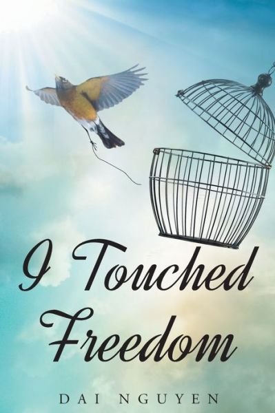 Cover for Day Nguyen · I Touched Freedom (Taschenbuch) (2016)