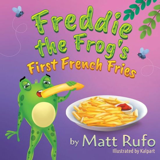 Freddie the Frog's First French Fries - Matt Rufo - Books - Strategic Book Publishing & Rights Agenc - 9781682354179 - April 5, 2021