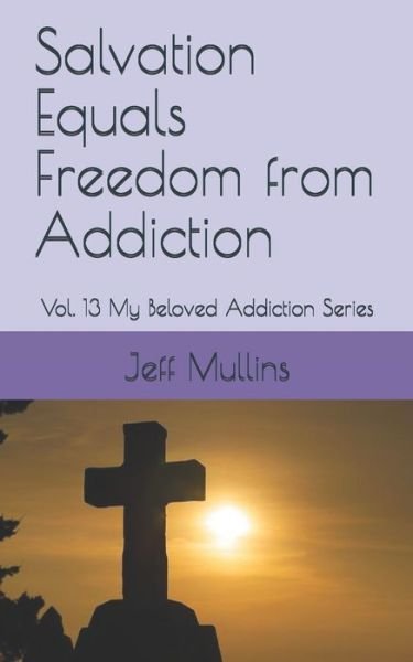 Cover for Jeff Mullins · Salvation Equals Freedom from Addiction (Pocketbok) (2019)