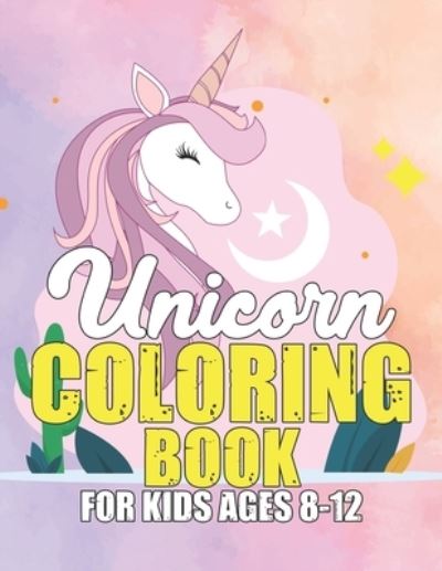 Cover for Jayce Carter · Unicorn Coloring Book for Kids Ages 8-12 (Paperback Book) (2019)