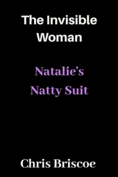 Cover for Chris Briscoe · The Invisible Woman: Natalie's Natty Suit (Paperback Book) (2020)