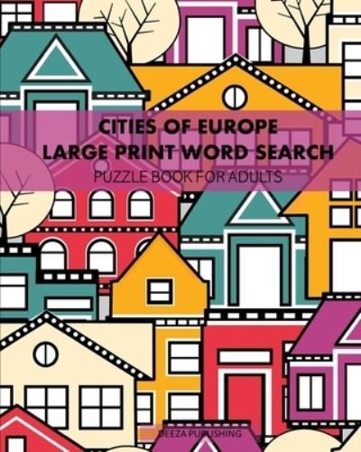 Cities Of Europe - Deeza Publishing - Books - Blurb - 9781715915179 - April 26, 2024
