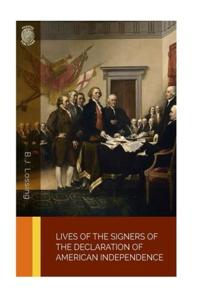 Cover for B J Lossing · Lives of the Signers of the Declaration of American Independence (Taschenbuch) (2018)