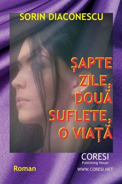 Cover for Sorin Diaconescu · Sapte Zile, Doua Suflete, O Viata (Paperback Bog) (2018)
