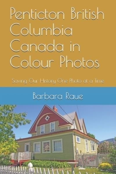 Cover for Barbara Raue · Penticton British Columbia Canada in Colour Photos (Pocketbok) (2018)