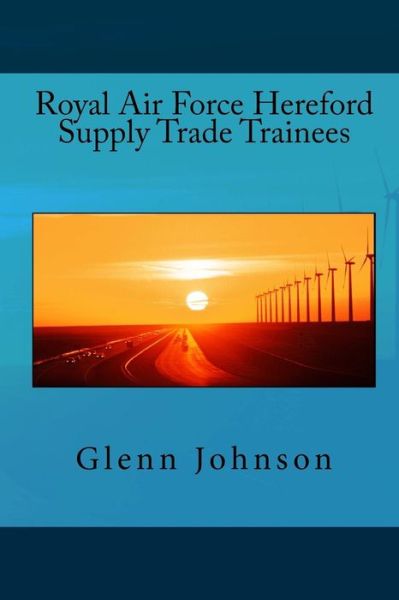 Cover for Glenn Johnson · Royal Air Force Hereford Supply Trade Trainees (Paperback Book) (2018)