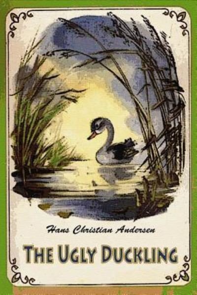 The Ugly Duckling - Hans Christian Andersen - Books - Createspace Independent Publishing Platf - 9781727626179 - September 30, 2018
