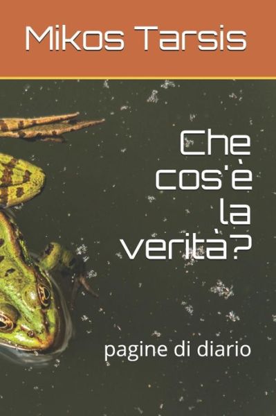 Cover for Mikos Tarsis · Che cos'e la verita? (Paperback Book) (2018)