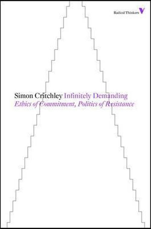 Cover for Simon Critchley · Infinitely Demanding: Ethics of Commitment, Politics of Resistance - Radical Thinkers (Pocketbok) (2013)