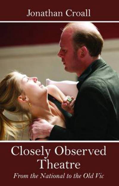 Cover for Jonathan Croall · Closely Observed Theatre (Paperback Book) (2014)