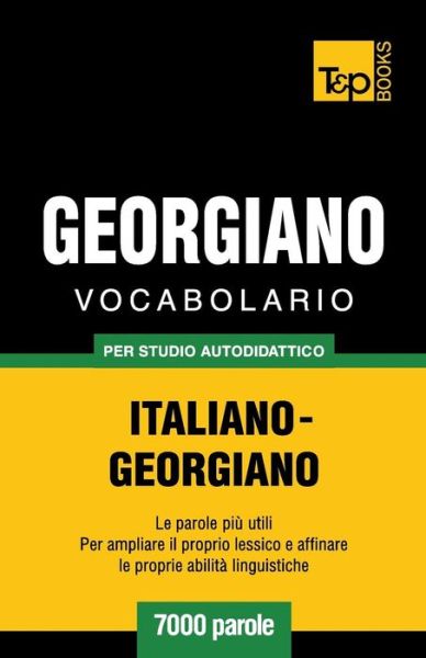 Cover for Andrey Taranov · Vocabolario Italiano-georgiano Per Studio Autodidattico - 7000 Parole (Paperback Bog) [Italian edition] (2013)