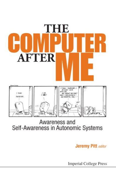 Cover for Jeremy Pitt · Computer After Me, The: Awareness And Self-awareness In Autonomic Systems (Hardcover Book) (2014)