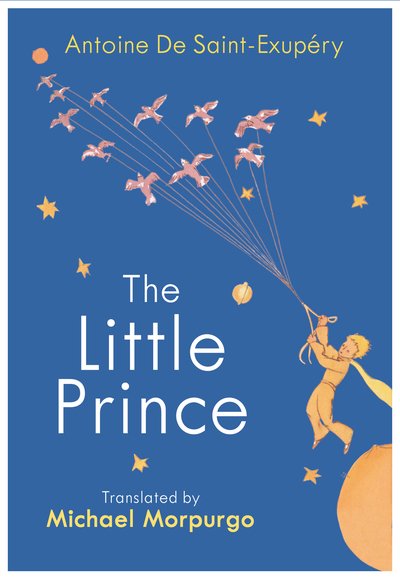 Cover for Antoine De Saint-Exupery · The Little Prince: A new translation by Michael Morpurgo (Hardcover Book) (2018)