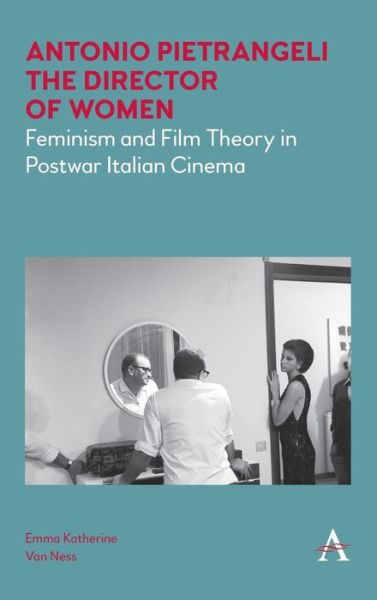 Cover for Emma Katherine Van Ness · Antonio Pietrangeli, The Director of Women: Feminism and Film Theory in Postwar Italian Cinema (Hardcover Book) (2020)