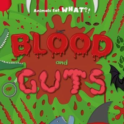 Cover for Holly Duhig · Blood and Guts - Animals Eat WHAT?! (Hardcover Book) (2019)