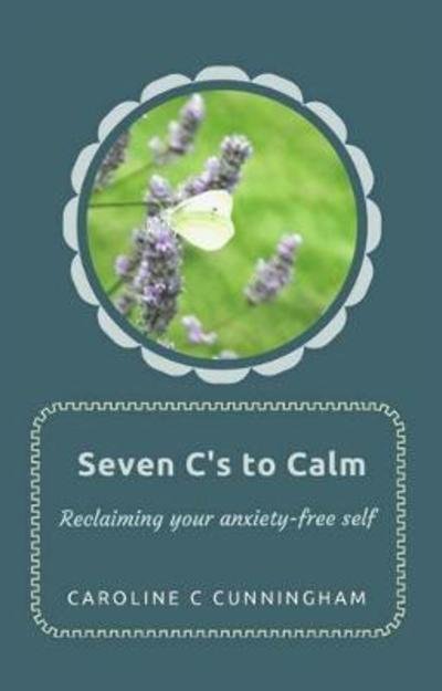 Cover for Caroline  C Cunningham · Seven C's to Calm (Taschenbuch) (2020)