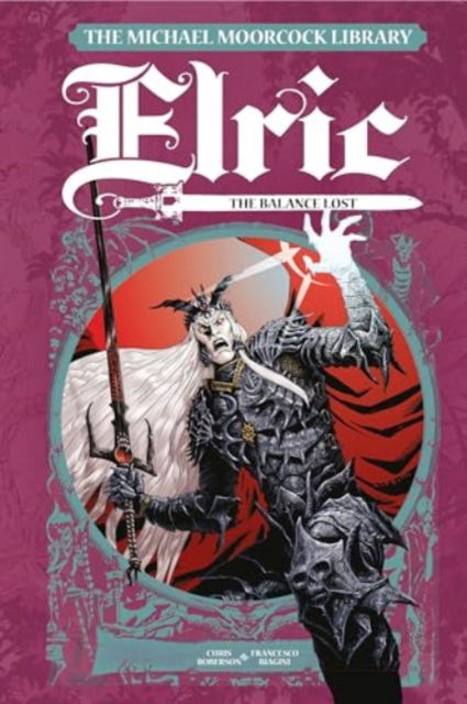 Cover for Chris Roberson · The Michael Moorcock Library Elric: The Balance Lost Vol. 1 (Inbunden Bok) (2025)