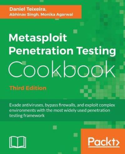 Cover for Abhinav Singh · Metasploit Penetration Testing Cookbook: Evade antiviruses, bypass firewalls, and exploit complex environments with the most widely used penetration testing framework, 3rd Edition (Paperback Book) [3 Revised edition] (2018)