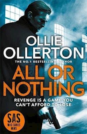 Cover for Ollie Ollerton · All Or Nothing: the explosive new action thriller from bestselling author and SAS: Who Dares Wins star (Hardcover bog) (2021)