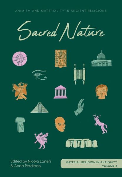 Cover for Nicola Laneri · Sacred Nature: Animism and Materiality in Ancient Religions (Hardcover Book) (2022)